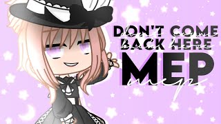 C O M P L E T E   M E P | Don't Come Back Here | Gacha Club & Gacha Life | Blood warning