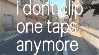 i dont clip one taps anymore