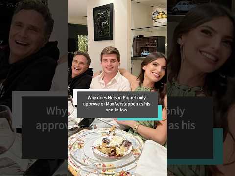 Why does Nelson Piquet only approve of Max Verstappen as his son-in-law #usa