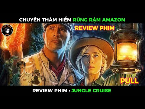 CHUYẾN THÁM HIỂM RỪNG RẬM AMAZON | REVIEW PHIM JUNGLE CRUISE