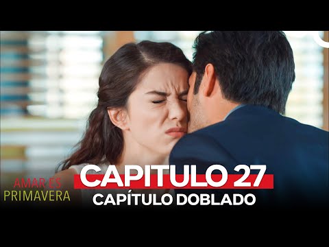 Amar Es Primavera Capitulo 27 (Versión en HD)