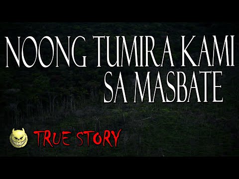 NOONG TUMIRA KAMI SA MASBATE - TRUE STORY