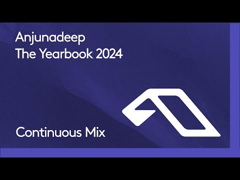 Anjunadeep The Yearbook 2024 (Continuous Mix)