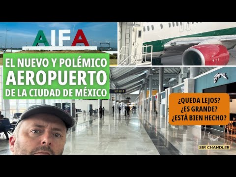 NUEVO Y POLÉMICO AEROPUERTO DE MÉXICO - EL AIFA 🇲🇽 ✈️