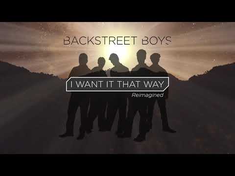 Backstreet Boys - I Want It That Way Reimagined (Official Audio Video)