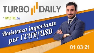 Turbo Daily 01.03.2021 - Resistenza importante per l'EUR/USD