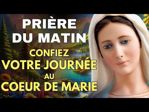 ✨ PRIÈRE du MATIN au COEUR de MARIE ✨ Prière Pour Bien Commencer La Journée