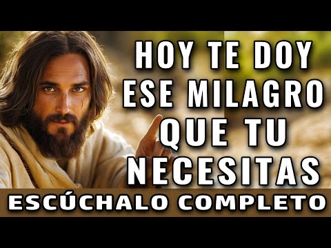 DIOS TE DICE: HOY TE DOY ESE MILAGRO QUE ME PIDES Y QUE NECESITAS