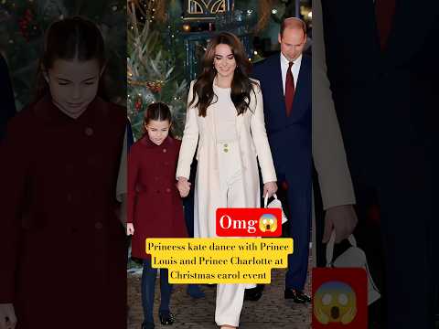 Princess kate dance with Prince Louis & Charlotte at Christmas Carol Event #shorts #katemiddleton