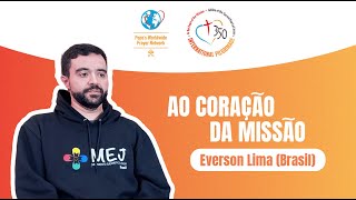 Ao Coração da Missão | Everson Lima - Brasil