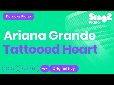 Ariana Grande – Tattooed Heart (Piano Karaoke)