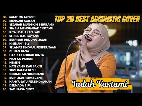 Indah Yastami Top 20 Best Akustik Terpopuler | Salahmu Sendiri | Indah Yastami Full Album