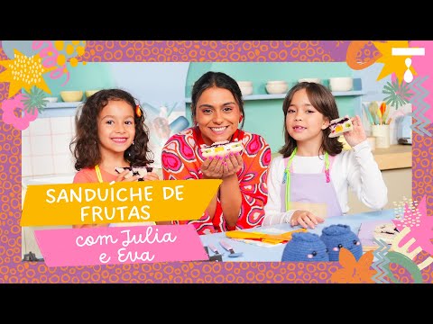 SANDUÍCHE DE FRUTAS COM JULIA E EVA | Menu Kids