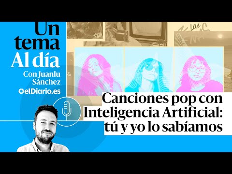 🎙 PODCAST | Canciones pop con Inteligencia Artificial: tú y yo lo sabíamos · UN TEMA AL DÍA