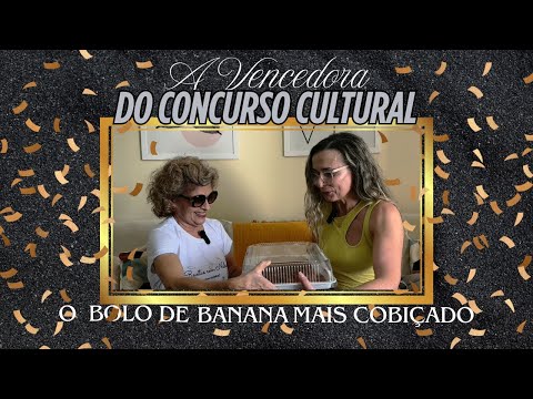 Vamos conhecer a vencedora do concurso cultural "O Bolo de Banana mais Cobiçado"