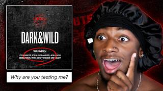 dark and wild by BTS was WILD...