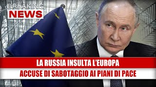 RUSSIA CONTRO EUROPA: accuse di sabotaggio ai piani di Trump per la pace in Ucraina!