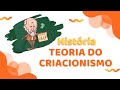 Teorias Criacionista e Evolucionista