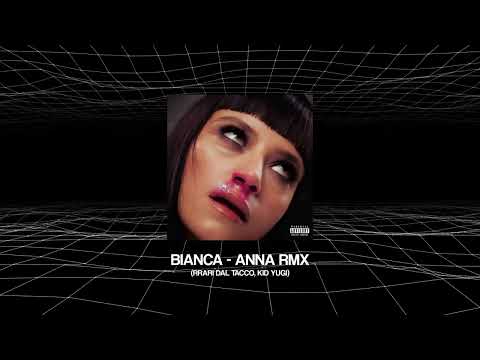 BIANCA - ANNA RMX (RRARI DAL TACCO, Kid Yugi) [IA]