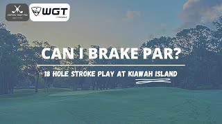 WGT GOLF - CAN I BRAKE PAR OVER 18 HOLES AT KIAWAH ISLAND?