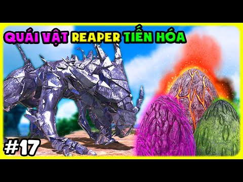 ARK MOD VÙNG ĐẤT QUÁI VẬT #17 TIẾN HÓA QUÁI VẬT REAPER SIÊU GÂY MÊ VÀ CÁI KẾT KHÔNG NGỜ - TÝ TIỀN TỈ