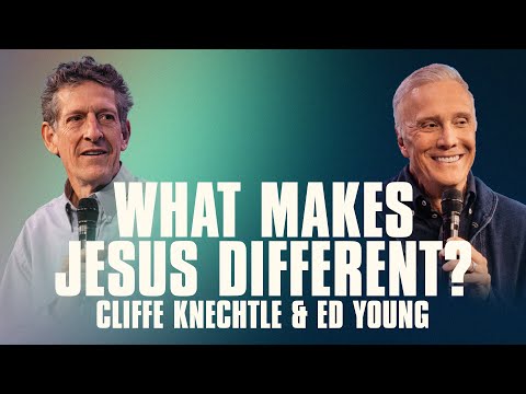 What Makes Jesus Different? | Ed Young & Cliffe Knechtle