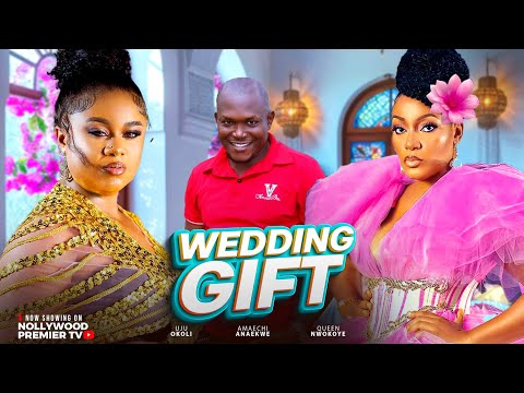 WEDDING GIFT (FULL MOVIE) - UJU OKOLI, QUEEN NWOKOYE, AMAECHI ANAEKWE, 2024 Nollywood Movie