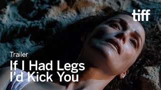IF I HAD LEGS I'D KICK YOU Trailer | TIFF 2025