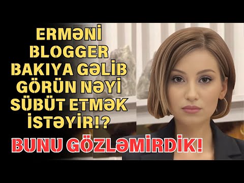 SON DEQIQE ! Bakıya gedib, bunu sübut edəcəm - Erməni bloger !