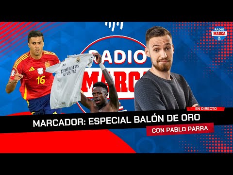 ⚽️ ESPECIAL BALÓN DE ORO I Marcador con Pablo Parra I Radio MARCA