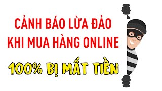 Cảnh báo LỪA ĐẢO khi mua hàng online. ĐỪNG ĐỂ MẤT TIỀN.