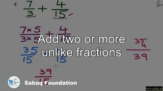 Add two or more unlike fractions