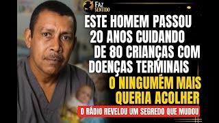 ELE CUIDOU SOZINHO DE 80 CRIANÇAS QUE NINGUÉM QUERIA