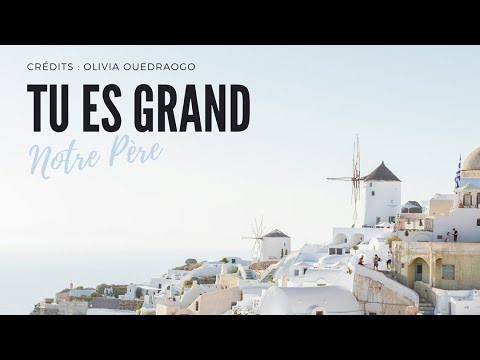 Tu es grand - Olivia Ouedraogo