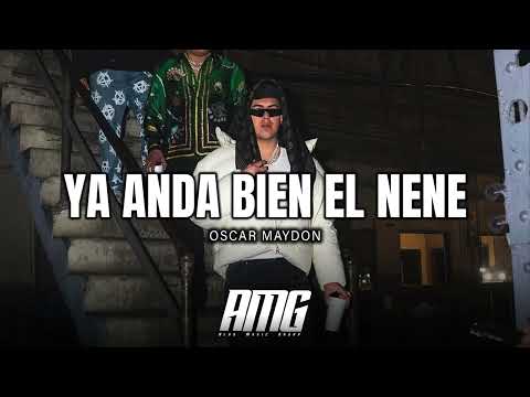 Oscar Maydon - Ya Anda Bien El Nene