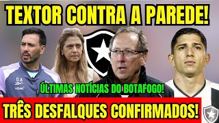 URGENTE! JOHN TEXTOR CONTRA A PAREDE! TRÊS DESFALQUES CONFIRMADOS NO BOTAFOGO! ÚLTIMAS NOTÍCIAS