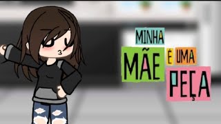 Minha mãe é uma peça versão Gacha life 😂😂