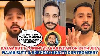 Rajab Butt Coming To Pakistan on 25th July | Rajab Butt & Shahzad Bhatti Controversy 