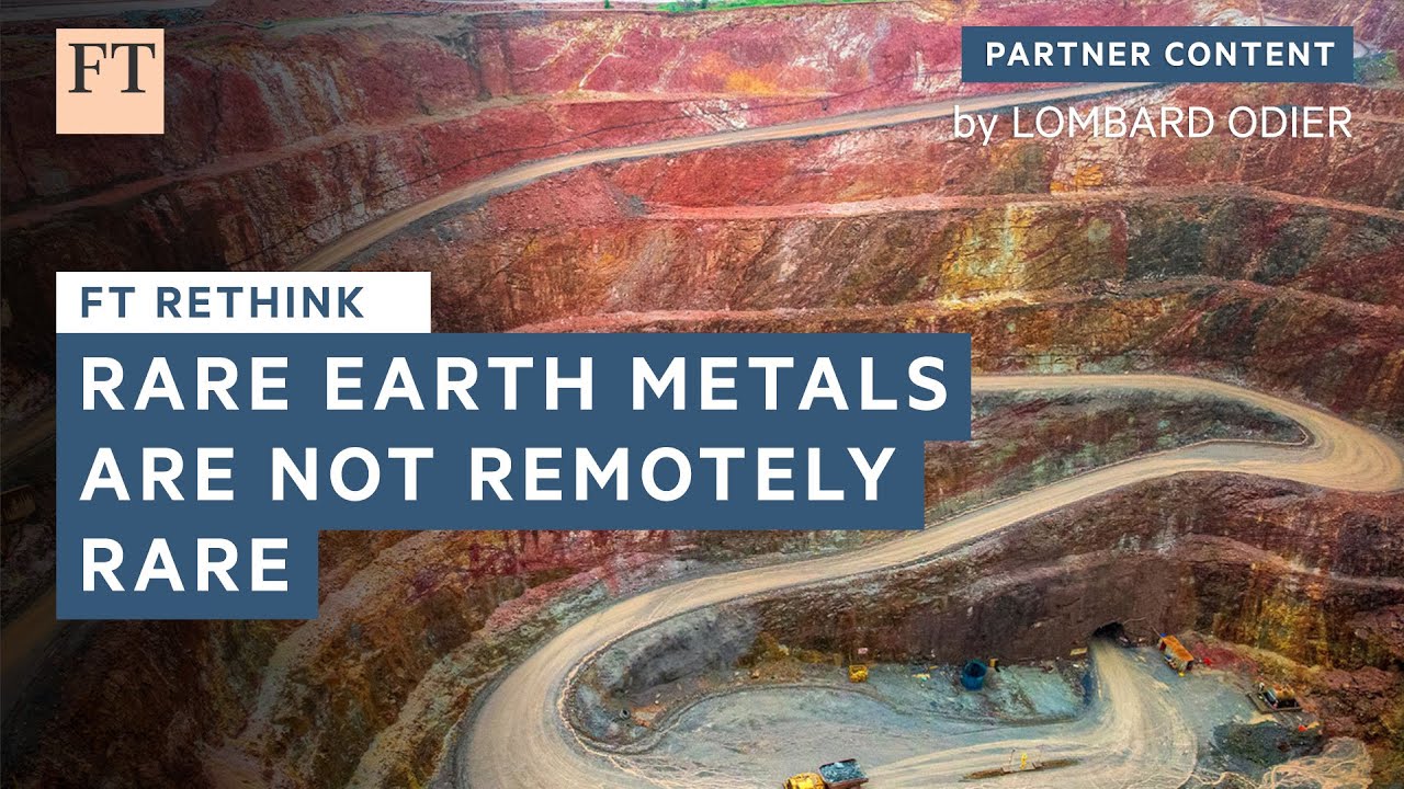 Rare earth metals are not remotely rare | FT Rethink