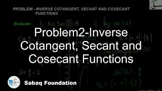 Problem2-Inverse Cotangent, Secant and Cosecant Functions