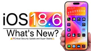 iOS 18.6 is Out! - What's New?