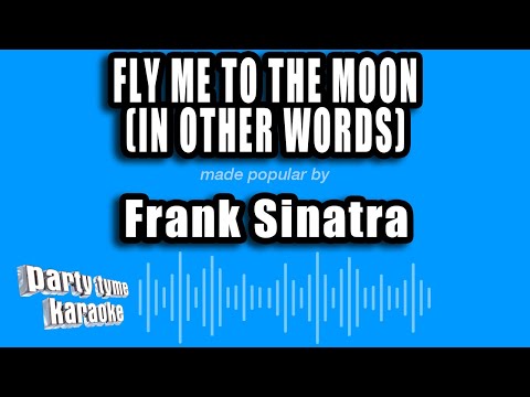 Frank Sinatra – Fly Me To The Moon (In Other Words) (Karaoke Version)