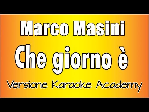 Marco Masini – Che giorno è (Versione Karaoke Academy Italia)