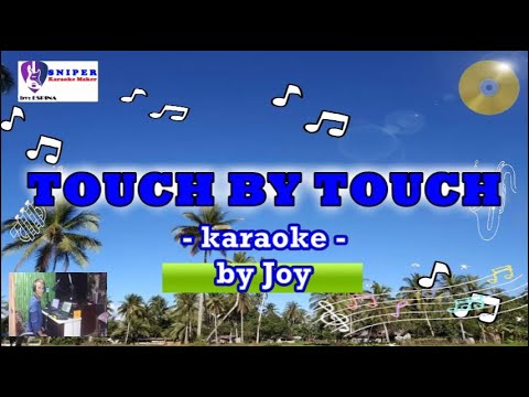 TOUCH BY TOUCH karaoke by Joy