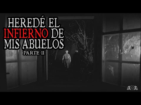 HEREDÉ EL INFIERNO DE MIS ABUELOS: Parte II