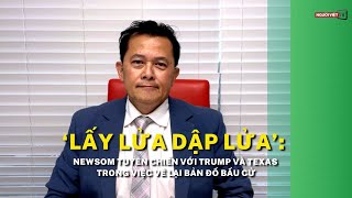 ‘Lấy lửa dập lửa’: Newsom tuyên chiến với Trump và Texas trong việc vẽ lại bản đồ bầu cử