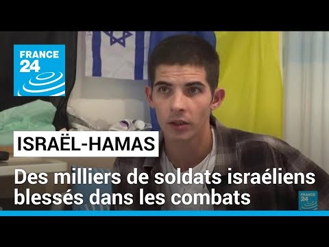 Guerre Israël Hamas des milliers de soldats israéliens blessés dans