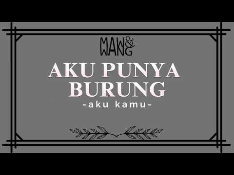 MAWANG - AKU PUNYA BURUNG ( Official Lyric Video )