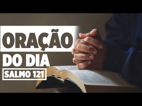 ORAÇÃO DO DIA - SALMO 121