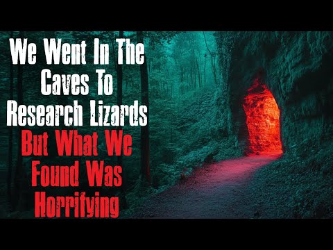 "We Went In The Caves To Research Lizards But What We Found Was Horrifying" Creepypasta Scary Story